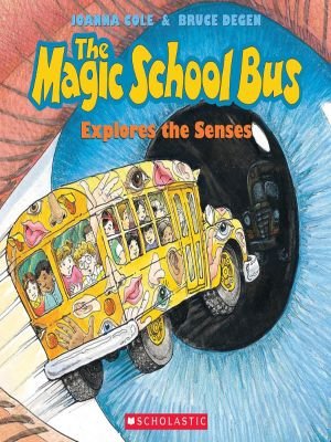 The Magic School Bus Explores the Senses by Joanna Cole