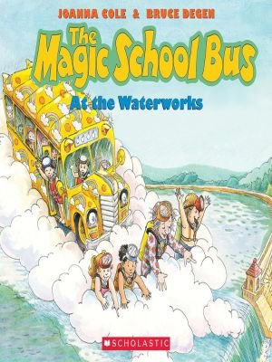 The Magic School Bus at the Waterworks by Joanna Cole