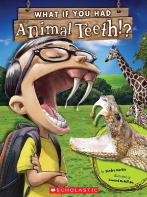 What If You Had Animal Teeth by Sandra Markle