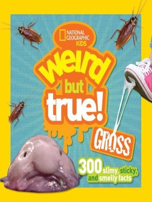 For 2nd Grade National Geographic Kids Weird But True Gross by National Geographic Kids