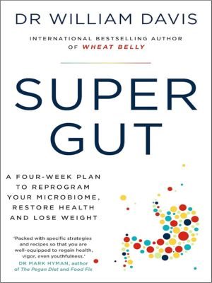 Super Gut A Four-Step Plan to Balance Your Gut & Live Germ-Free by Trevor Holbery