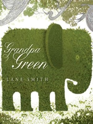 Grandpa Green by Lane Smith